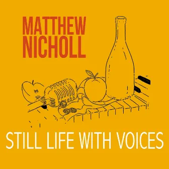 Still Life With Voices by Matthew Nicholl