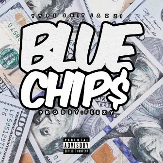 Blue Chip$ by TypeShit Jazzi