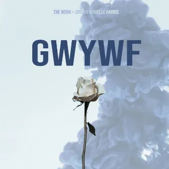 GWYWF by The Norm