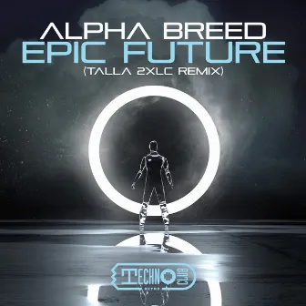 Epic Future (Talla 2XLC Remix) by Alpha Breed