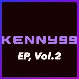 KENNY99 EP, Vol. 2 by Kenny99