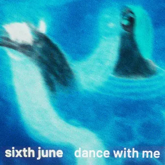 Dance with Me by Sixth June