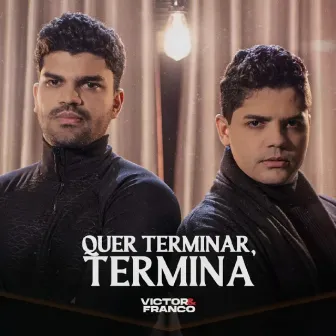 Quer Terminar, Termina by Victor e Franco