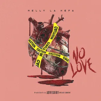 No Love by Melly la Hefa