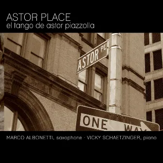 Astor Place: El Tango De Astor Piazzolla by Marco Albonetti