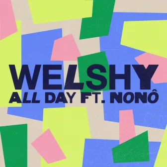 All Day (feat. Nonô) by Welshy