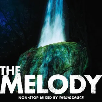 THE MELODY (non-stop mixed by DAISHI DANCE) by Daishi Dance