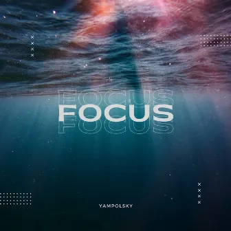 Focus by YampolSky