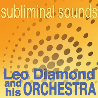 Subliminal Sounds by Leo Diamond & His Orchestra