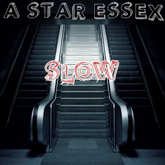 Slow by A Star Essex