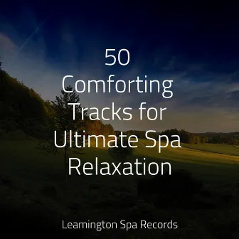 50 Comforting Tracks for Ultimate Spa Relaxation by Loopable Sounds for Babies