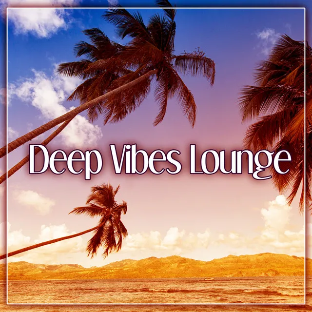 Deep Vibes Lounge – Best Chillout Dance Party, Sexy Moves, Ibiza Chill, Beach Night