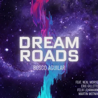 Dream Roads by Bosco Aguilar