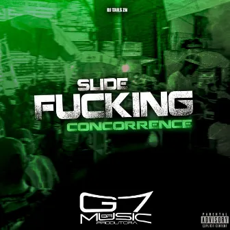 Slide Fucking Concorrence by DJ TAILS ZN