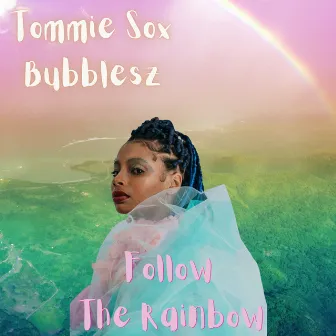 Follow the Rainbow by Tommie Sox