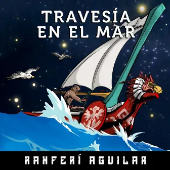 Travesía en el mar by Ranferí Aguilar