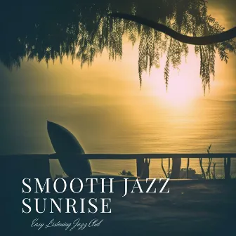 Smooth Jazz Sunrise by Easy Listening Jazz Club