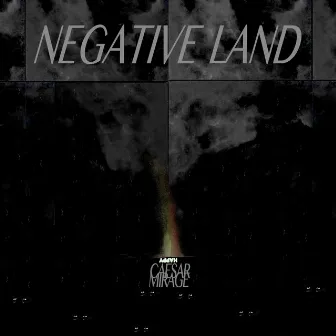 NEGATIVE LAND by CAESAR MIRAGE