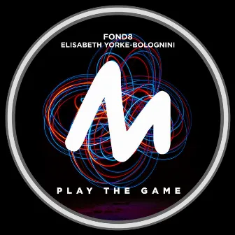 Play the Game by Elisabeth Yorke-Bolognini