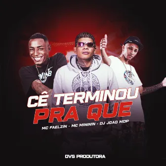 Cê Terminou pra Que by DJ João mdp