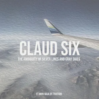 The Ambiguity of Silver Lines and Gray Skies by Claud Six