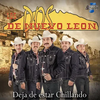 Deja de Estar Chillando by Los Dos de Nuevo León