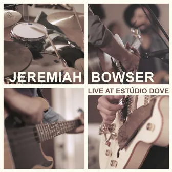 Live At Estúdio Dove by Jeremiah Bowser