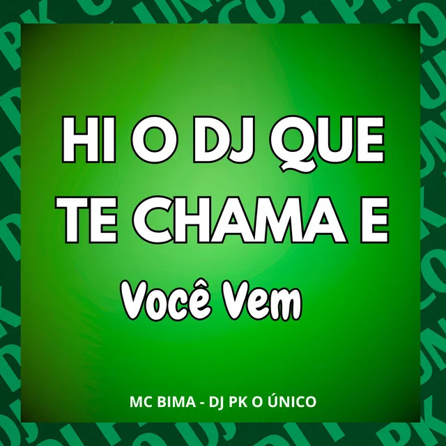 Hi o Dj Que Te Chama e Você Vem