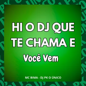 Hi o Dj Que Te Chama e Você Vem by Mc Bima