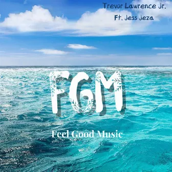 FGM (Feel Good Music) [feat. Jess Jeza] by Trevor Lawrence Jr.