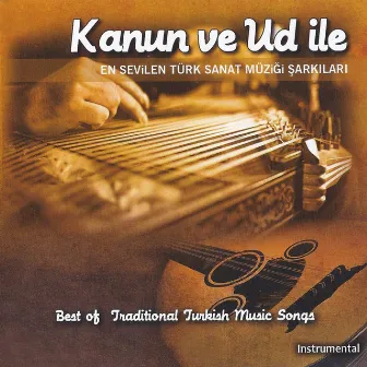 Kanun Ve Ud İle (En Sevilen Türk Sanat Müziği Şarkıları) by Hüseyin Bitmez