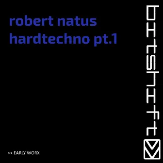 Hardtechno, Pt. 1 (Early Worx) by Robert Natus