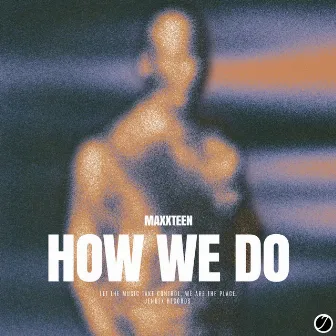 How We Do by Maxxteen