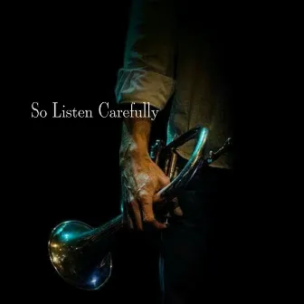 So Listen Carefully by Unknown Artist