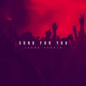 Song For You (10000 People) by Andile