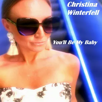 You'll Be My Baby by Christina Winterfell