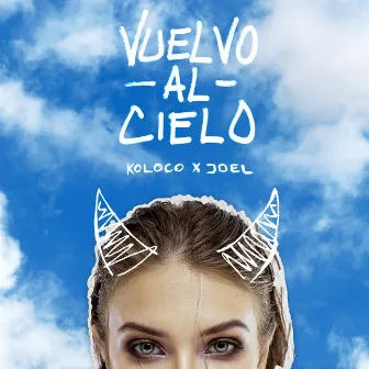 Vuelvo al Cielo by Joel