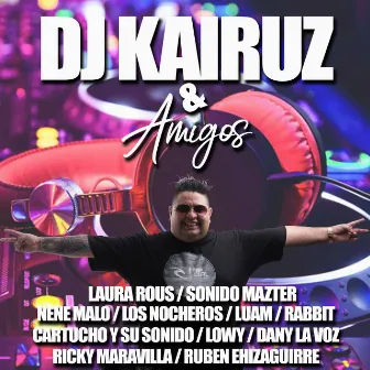 & Amigos by Dj Kairuz