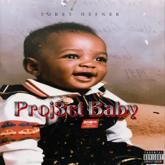 Proj3ct Baby by Tokey Hefner