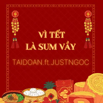 Vì Tết Là Sum Vầy by TaiDoan