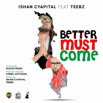 Better Must Come by Ishan Cyapital