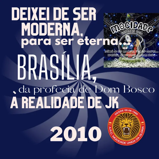 Deixei de Ser Moderna para Ser Eterna... Brasília, da Profecia de Dom Bosco à Realidade de Jk (2010)