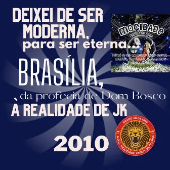 Deixei de Ser Moderna para Ser Eterna... Brasília, da Profecia de Dom Bosco à Realidade de Jk (2010) by Ricardinho da MUG