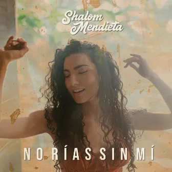 No Rías Sin Mí by Shalom Mendieta