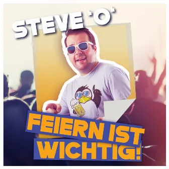 Feiern ist wichtig by Steve 'O'