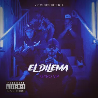 El Dilema by keyro vip