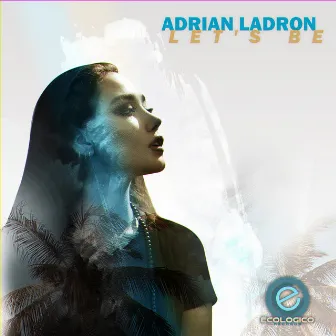 Let's Be by Adrian Ladron