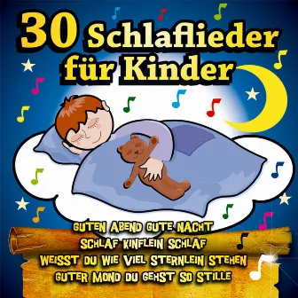 30 Schlaflieder für Kinder - Guten Abend gute Nacht, Weisst Du wieviel Sternlein stehen ?, Schlaf Kindlein schlaf, Wer hat die schönsten Schäfchen ? by Die Liederkinder