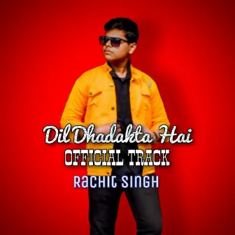 Dil Dhadakta Hai by Rachit Singh