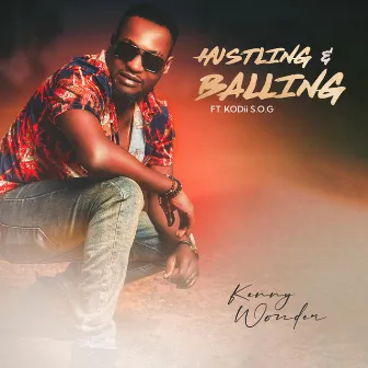 Hustling & Balling by Kenny Wonder